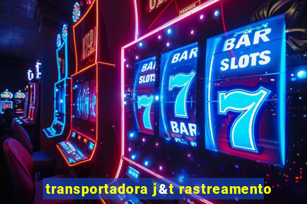 transportadora j&t rastreamento